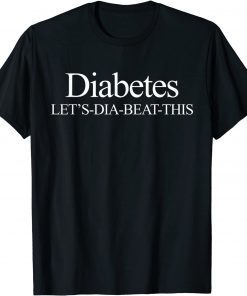 Diabetes Let's-Dia-Beat-This Novelty Diabetic Awareness Unisex Shirt