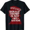 Donald Trump Is Not My Savior 2020 Election Democrat Official Shirt
