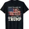 Don’t Blame Me I Voted For Trump Distressed Vintage Usa Classic Shirt