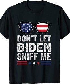 Don't Let Biden Sniff Me USA Flag Unisex Shirt