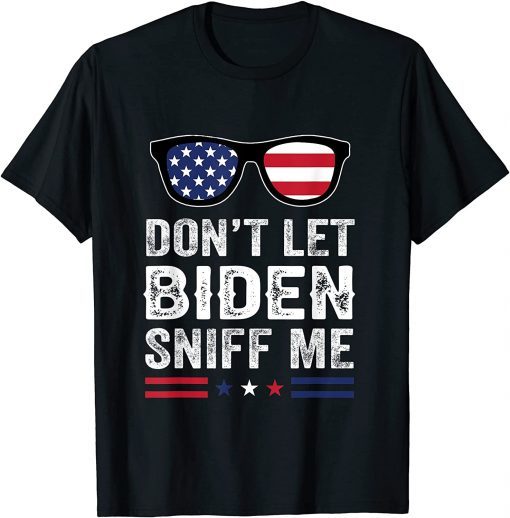 Don't Let Biden Sniff Me USA Flag Unisex Shirt