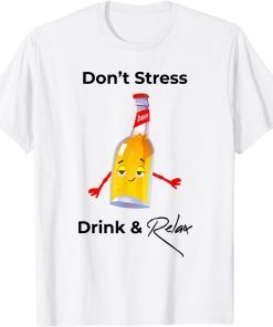 Don't Stress Drink & Relax Gift Shirt