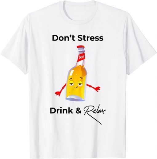 Don't Stress Drink & Relax Gift Shirt