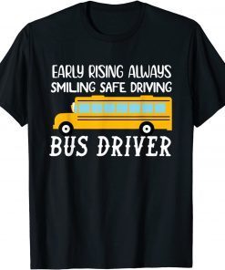 Early rising always smiling-safe driving School-Bus Driver Unisex Shirt