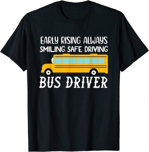 Early rising always smiling-safe driving School-Bus Driver Unisex Shirt