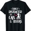 Easily Distracted by Cats and Books - Cat & Book Lover Classic Shirt
