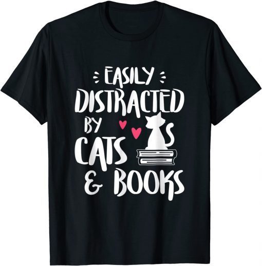 Easily Distracted by Cats and Books - Cat & Book Lover Classic Shirt