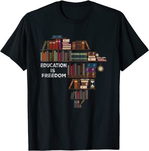 Education Is Freedom Book Reader Black History Month African Gift Shirt