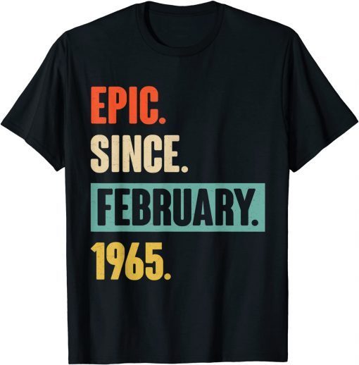 Epic Since February 1965 57th Birthday 57 Year Old Classic Shirt