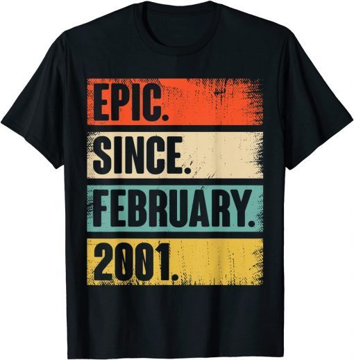 Epic Since February 2001 - 21st Birthday 21 Year Old Unisex Shirt