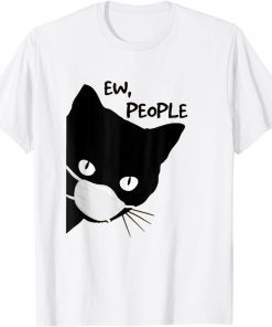 Ew people - Black Cat Mask 2022 Gift Shirt