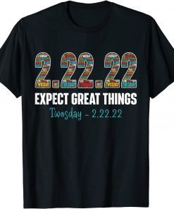 Expect Great Things Twosday Tuesday February 22nd 2022 Gift Shirt