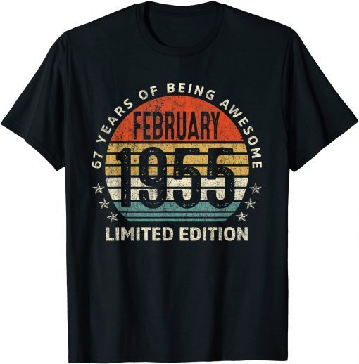 February 1955 Limited Edition 67th Birthday 67 Years Old Unisex Shirt