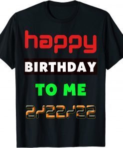 February 2022 Happy Birthday To Me Twosday 2022 Official Shirt