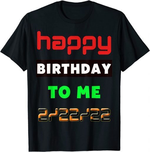 February 2022 Happy Birthday To Me Twosday 2022 Official Shirt