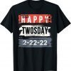 February 22nd 2022 - 2-22-22 Happy Twosday 2022 Unisex Shirt