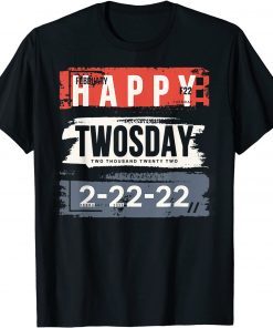 February 22nd 2022 - 2-22-22 Happy Twosday 2022 Unisex Shirt