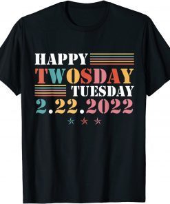 February 2nd 2022 - 2-22-22 Funny Happy Twosday 2022 Gift Shirt