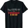 February 2nd 2022 - 2-22-22 Happy Birthday on Twosday 2022 Unisex Shirt