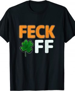 Feck Off Cute Four Leaf Clover Irish Shamrock St Patrick Day Classic Shirt