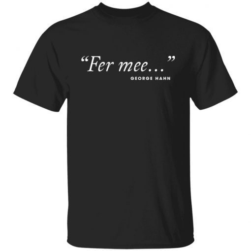 Fer me George Hahn shirt