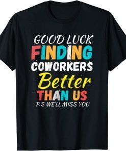 Finding Coworkers Better Than Us . Coworkers Quotes Gift Shirt