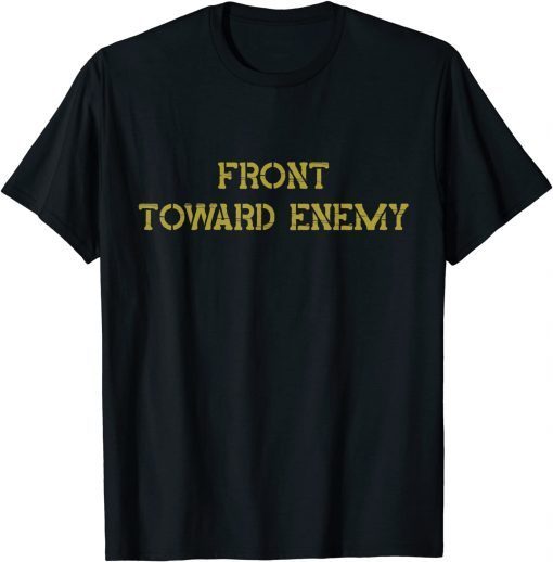 Front Toward Enemy Shirt Veterans Warrior Military Classic Shirt