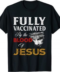 Fully vaccinated by the blood of Jesus Classic T-Shirt