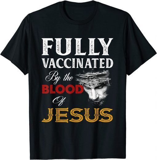 Fully vaccinated by the blood of Jesus Classic T-Shirt