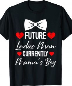 Future Ladies Man Current Mamas Boy Valentines Day Classic Shirt