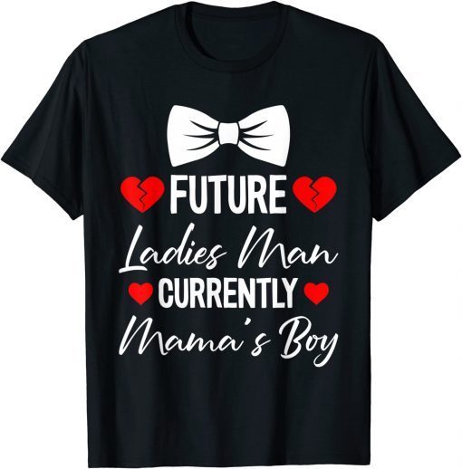 Future Ladies Man Current Mamas Boy Valentines Day Classic Shirt