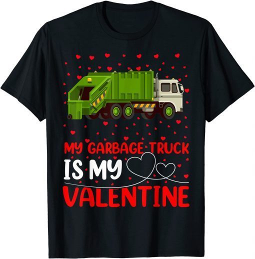 Garbage Truck Lover My Garbage Truck Is My Valentine Classic Shirt