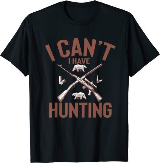 Geek I Can't I Have Hunting Unisex Shirt