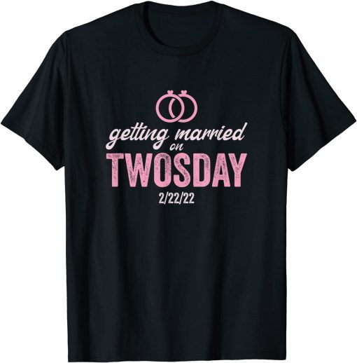 Getting Married on Twosday 2-22-2022 Marriage Classic Shirt