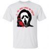 Ghostface No You Hang Up First Unisex shirt