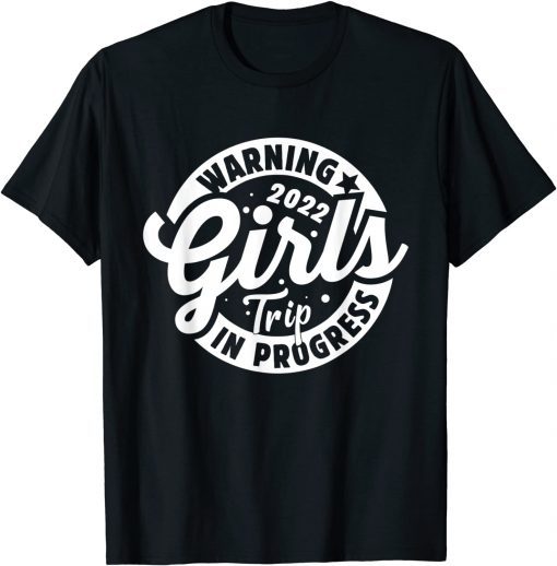 Girls Trip 2022 In Progress Besties Reunion Unisex Shirt