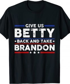 Give Us Betty Back And Take Brandon Limited Shirt