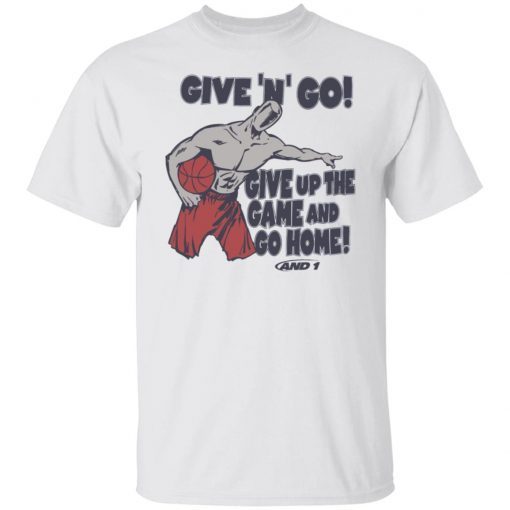 Given N Go Give Up The Game And Go Home Gift shirt