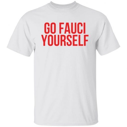 Go Fauci yourself Limited shirt