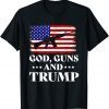 God Guns And Trump - Donald Trump For President Usa Flag Classic Shirt