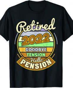 Goodbye Tension Hello Pension Retirement Retired 2022 Official Shirt