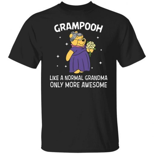 Grampooh Like A Normal Grandma Only More Awesome Classic shirt