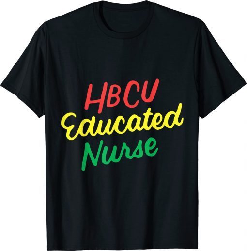 HBCU Educated Nurse Gift Shirt