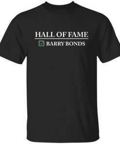 Hall of fame barry bonds Classic shirt