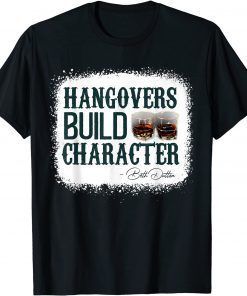 Hangovers Build Character Classic Shirt