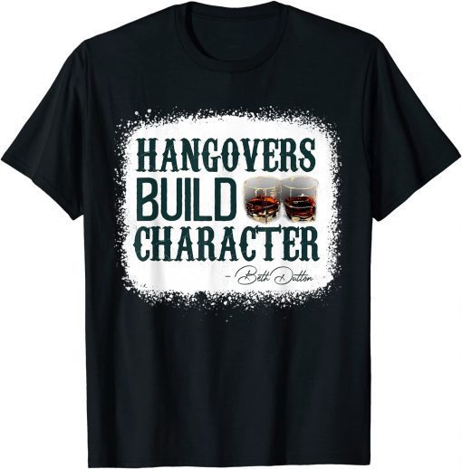 Hangovers Build Character Classic Shirt