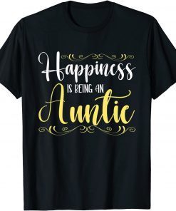 Happiness Is Being An Auntie Family Cute Newborn Aunt Classic Shirt