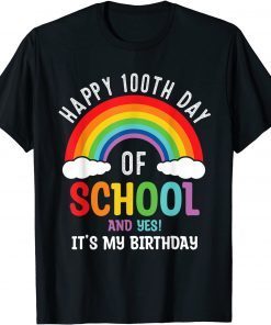 Happy 100 Days Of School And Yes It's My Birthday Classic T-Shirt