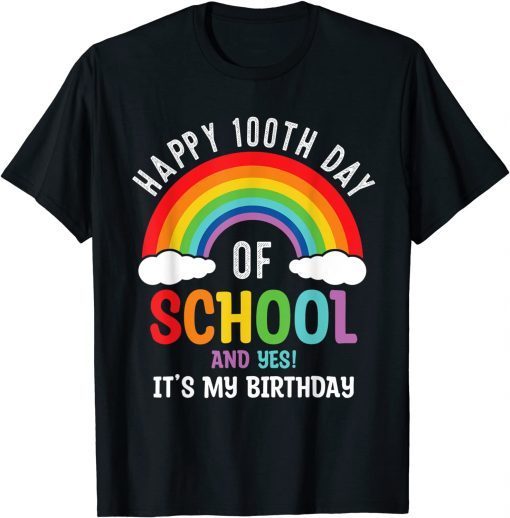 Happy 100 Days Of School And Yes It's My Birthday Classic T-Shirt