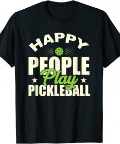 Happy People Play Pickleball Gift T-Shirt